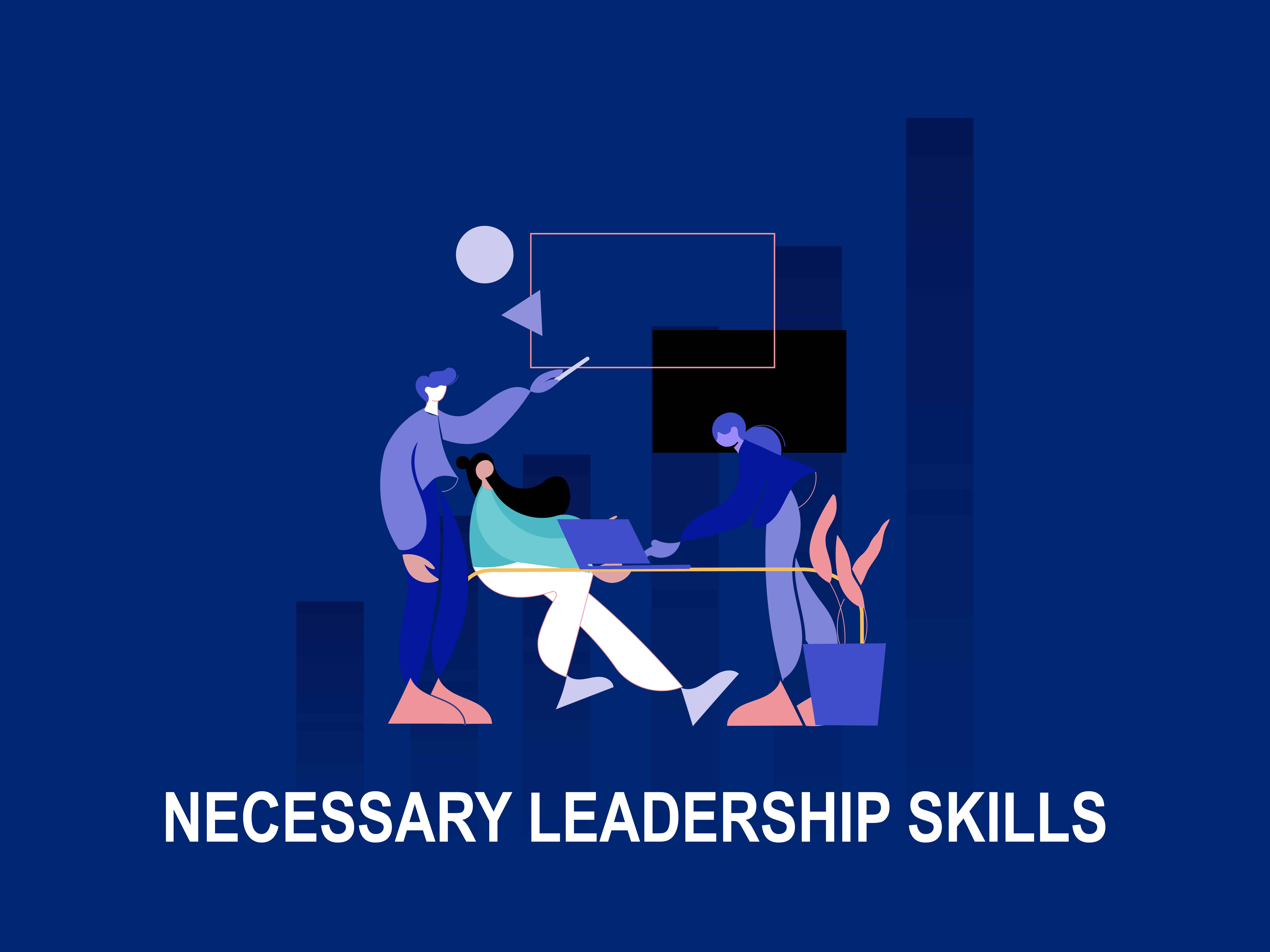 Necessary Leadership Skills For Project Management