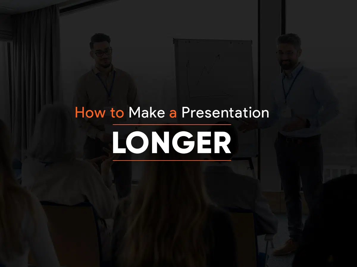 to make a presentation longer