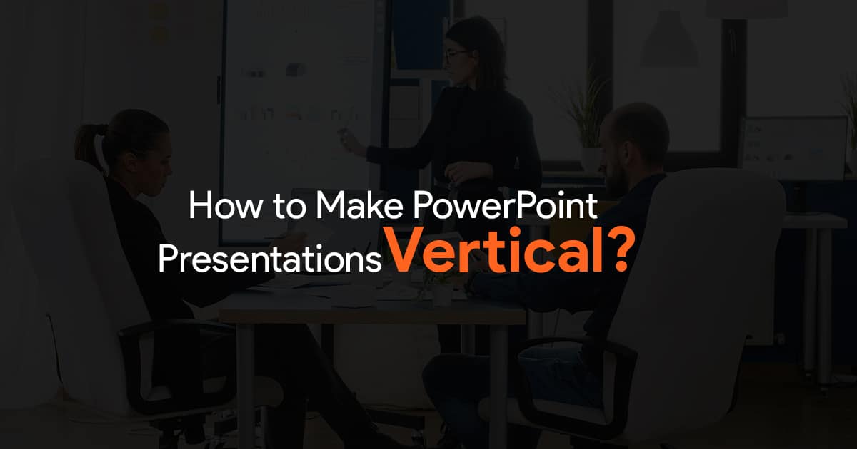 How to Make PowerPoint Vertical?