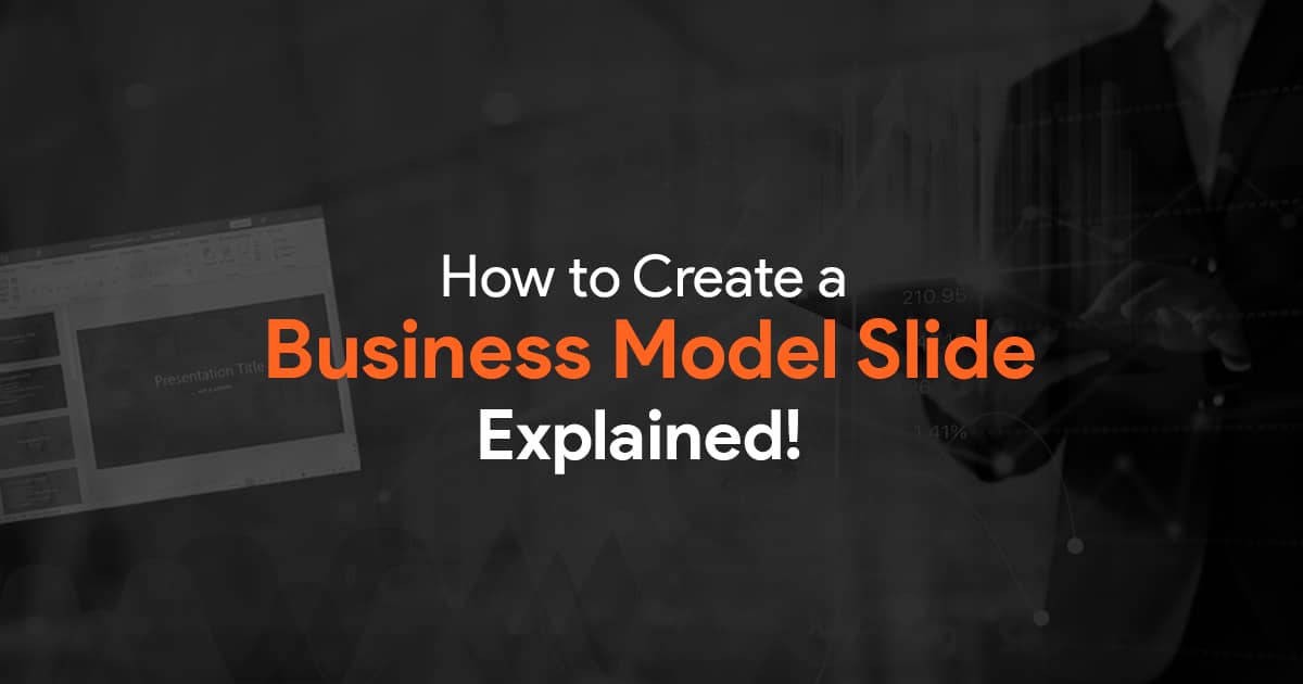 Creating a Business Model Slide: How to Communicate Your Business Model Effectively