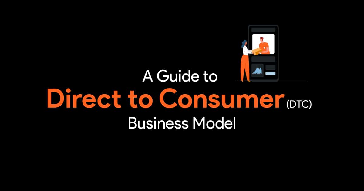 A Guide To Direct To Consumer (DTC) Business Mode | SlideBazaar