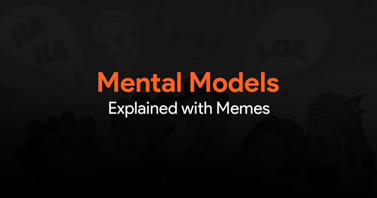 Mental Models Explained with Memes Mental Models Explained with Memes