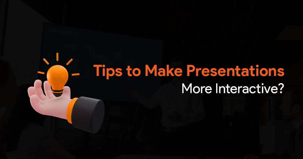 Top 5 Tips to Make PowerPoint Presentations Interactive