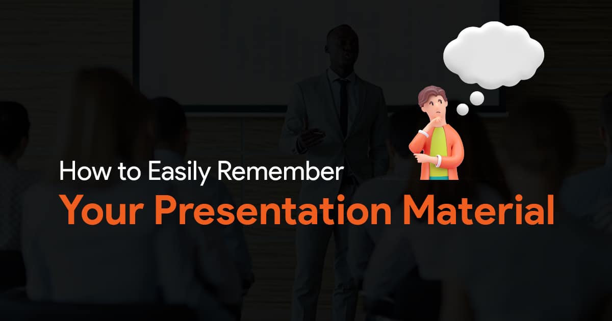 Easy Ways to Remember Your Presentation Material