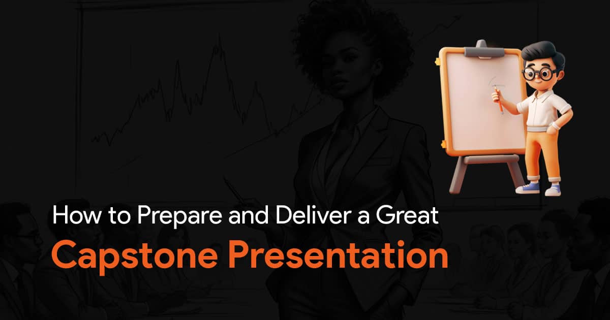 How to Create and Deliver a Successful Capstone Presentation