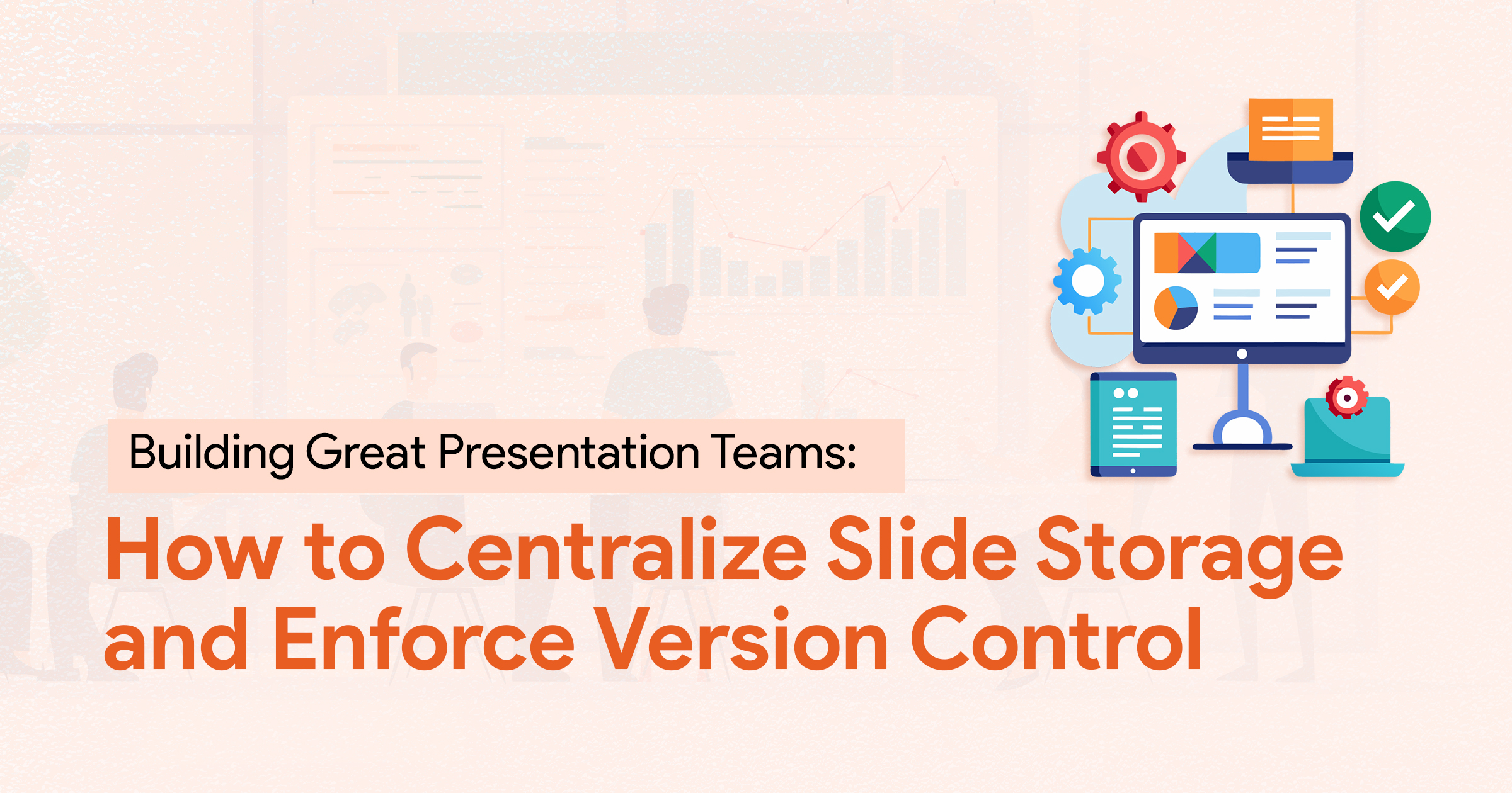 Cover image for an article on centralizing slide storage and enforcing version control for presentation teams.