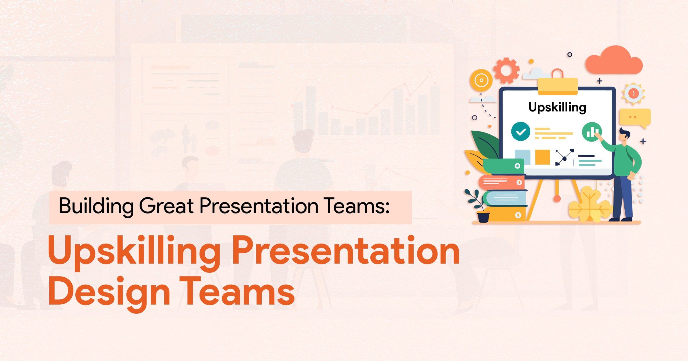 cover image for an article on upskilling presentation design teams