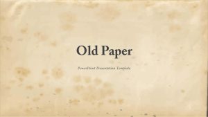 Old Paper PowerPoint Template Free Vintage