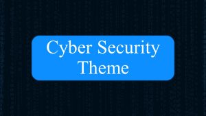 Cyber Security Theme PPT Presentation Slide