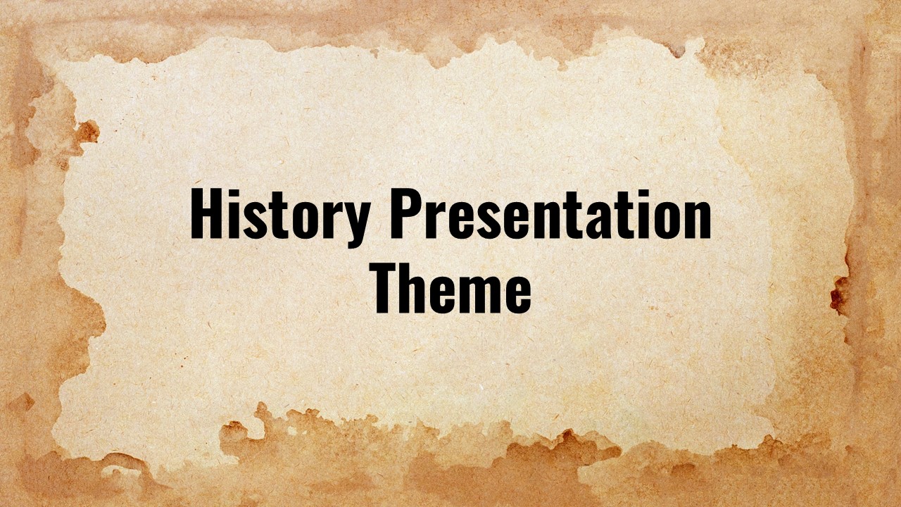 History Presentation Theme PowerPoint Template title slide with vintage parchment background.