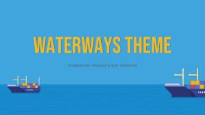 Waterways PowerPoint Theme