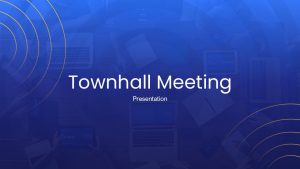 Townhall Meeting Presentation Template